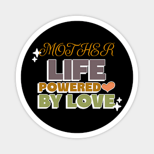 mother life powered by love Magnet